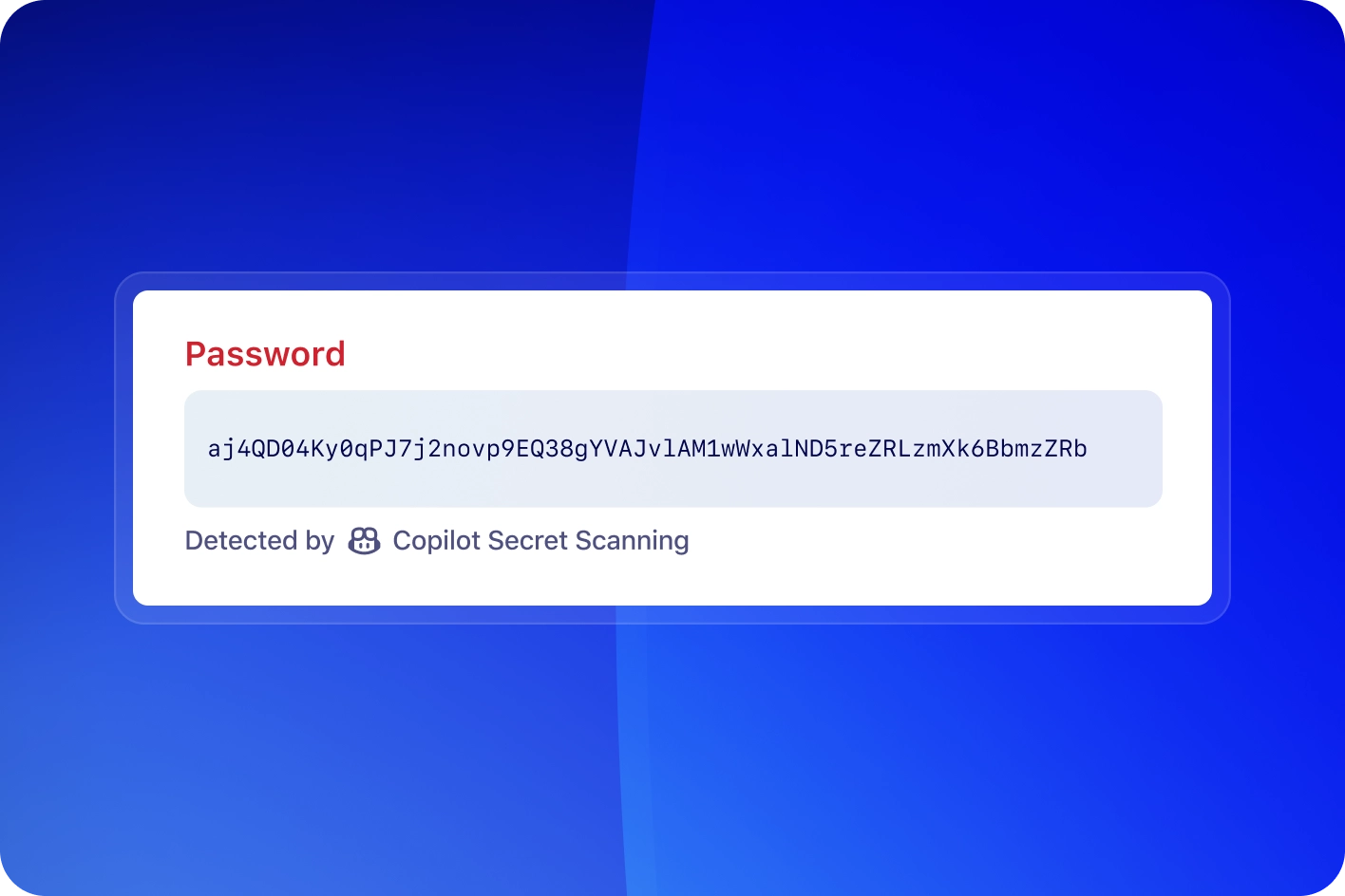 The image shows a notification from GitHub indicating that a secret has been detected. The notification has a blue background and contains the following text: "GitHub detected a secret" in bold, followed by "Password" in red. Below this, there is an alphanumeric string representing the detected secret: "aj4d0B4ky8qPJ7j2nvop9EQ38gYVAy1AM1wlxa1ND5zeRRLZmXk6BbmzZRb". At the bottom, it states "Detected by Copilot Secret Scanning" with an icon of Copilot next to it.